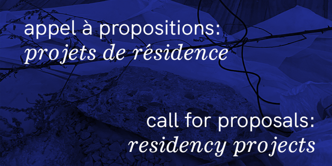 appel à propositions: projets de résidences call for proposals: residency projects