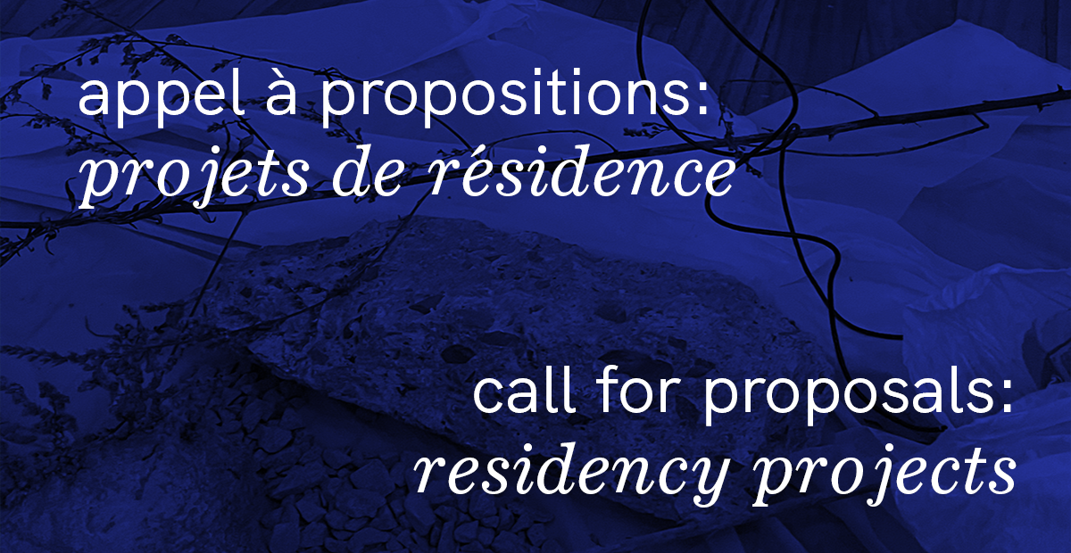 appel á propositions:  projets de résidences
call for proposals: 
residency projects