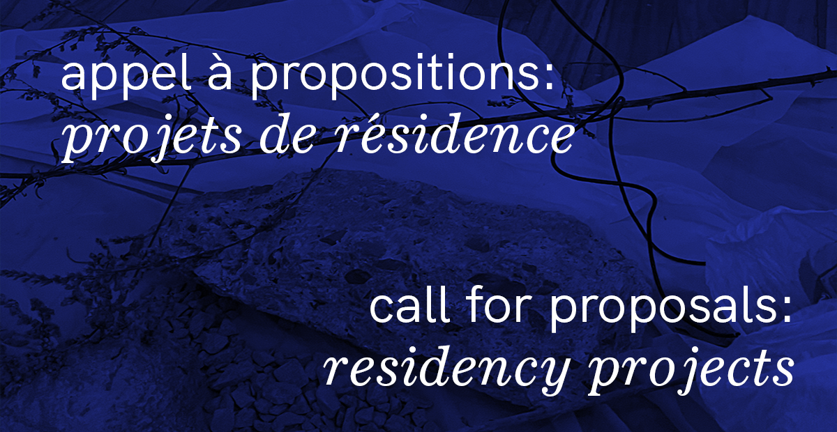 appel à propositions: projets de résidences call for proposals: residency projects